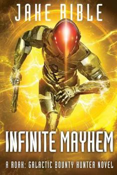 Paperback Infinite Mayhem: A Roak: Galactic Bounty Hunter Novel Book