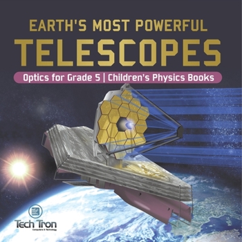 Paperback Earth's Most Powerful Telescopes Optics for Grade 5 Children's Physics Books Book