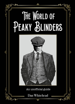 Paperback The World of Peaky Blinders: An Unofficial Guide Book