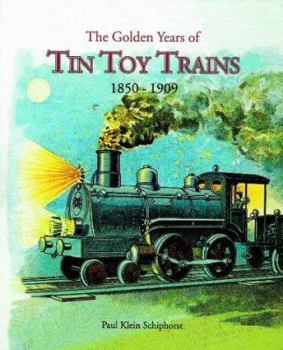 The Golden Years of Tin Toy Trains