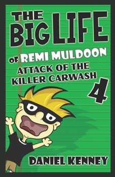 Paperback The Big Life of Remi Muldoon 4: Attack of the Killer Car Wash Book