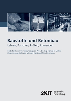 Baustoffe und Betonbau: Lehren, Forschen, Prüfen, Anwenden