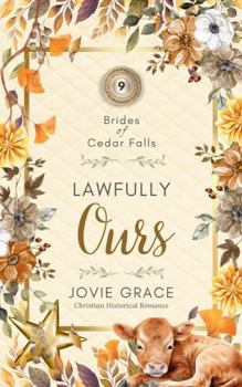 Paperback Lawfully Ours (Brides of Cedar Falls) Book