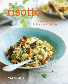 Hardcover Risotto: Delicious Recipes for Italy's Classic Rice Dish Book