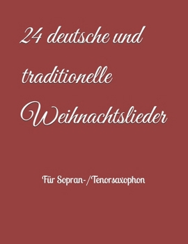 Paperback 24 deutsche und traditionelle Weihnachtslieder: Für Sopran-/Tenorsaxophon [German] Book