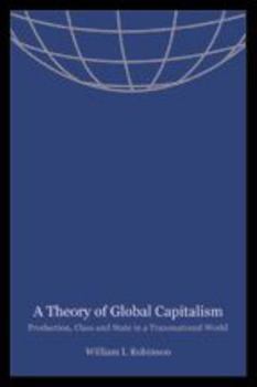 Paperback A Theory of Global Capitalism: Production, Class, and State in a Transnational World Book