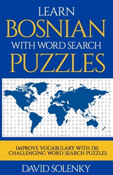 Paperback Learn Bosnian with Word Search Puzzles: Learn Bosnian Language Vocabulary with Challenging Word Find Puzzles for All Ages Book