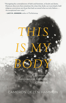 Paperback This Is My Body: A Memoir of Religious and Romantic Obsession Book