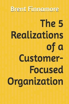 Paperback The 5 Realizations for a Customer-Focused Organization Book