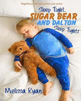 Sleep Tight, Sugar Bear and Dalton, Sleep Tight!: Personalized Children's Books, Personalized Gifts, and Bedtime Stories