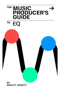 Paperback The Music Producer's Guide To EQ Book