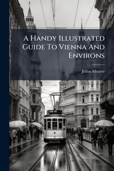 Paperback A Handy Illustrated Guide To Vienna And Environs Book