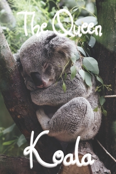 The Queen Koala: koala notebook for girl | 100 pages Blank Lined | College ruled Lined Journal | 6x9 inches (15.24 cm x 22.86 cm) ideal for ... gift for someone’s birthday, perfect present