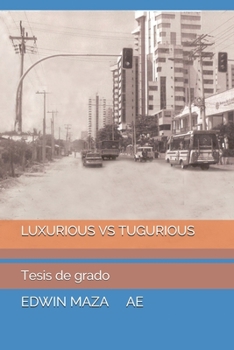 Paperback Luxurious Vs Tugurious: Tesis de grado [Spanish] Book