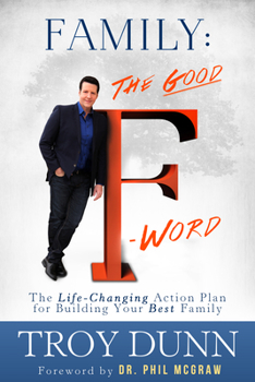 Hardcover Family: The Good "f" Word: The Life-Changing Action Plan for Building Your Best Family Book