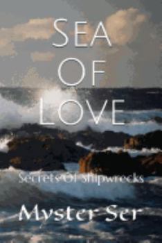 Paperback Sea Of Love: Secrets of Shipwrecks Book