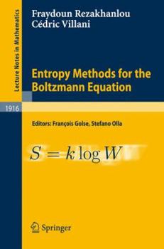 Paperback Entropy Methods for the Boltzmann Equation: Lectures from a Special Semester at the Centre Émile Borel, Institut H. Poincaré, Paris, 2001 Book