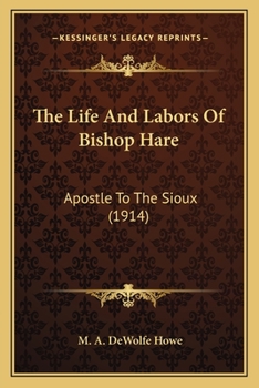 Paperback The Life And Labors Of Bishop Hare: Apostle To The Sioux (1914) Book