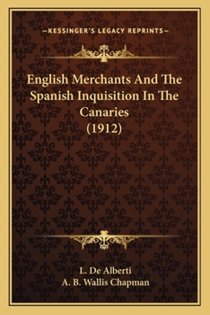 Paperback English Merchants And The Spanish Inquisition In The Canaries (1912) Book