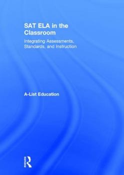 Hardcover SAT ELA in the Classroom: Integrating Assessments, Standards, and Instruction Book