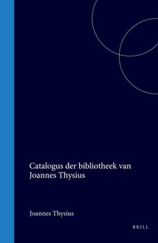 Hardcover Catalogus Der Bibliotheek Van Joannes Thysius [Dutch] Book
