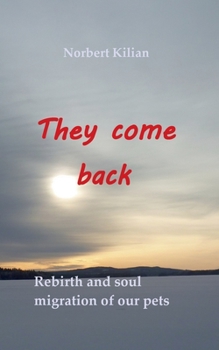 Paperback They come back: Rebirth and soul migration of our pets Book