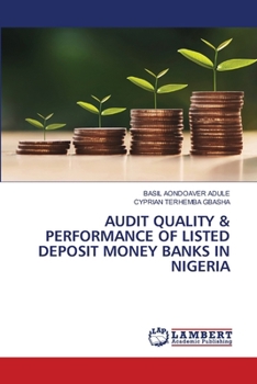 Audit Quality & Performance of Listed Deposit Money Banks in Nigeria