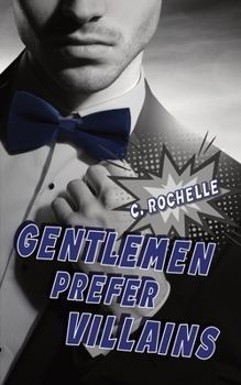 Gentlemen Prefer Villains: A Supervillain/Normie MM Romance - Book #2 of the Villainous Things
