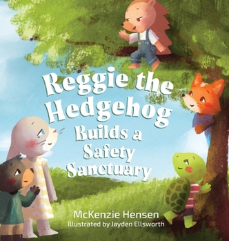 Hardcover Reggie the Hedgehog Builds a Safety Sanctuary Book