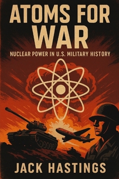Paperback Atoms for War: Nuclear Power in US Military History Book