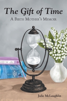 Paperback The Gift of Time: A Birth Mother's Memoir Book