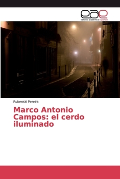 Paperback Marco Antonio Campos: el cerdo iluminado [Spanish] Book