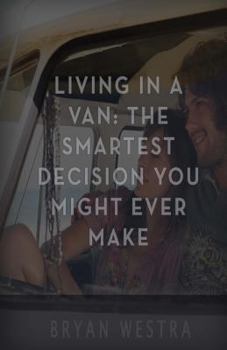 Paperback Living In A Van: The Smartest Decision You Might Ever Make Book
