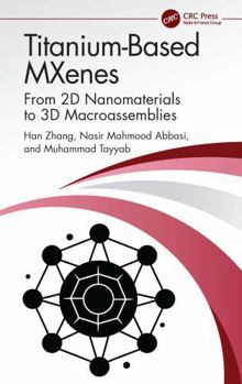 Hardcover Titanium-Based Mxenes: From 2D Nanomaterials to 3D Macroassemblies Book