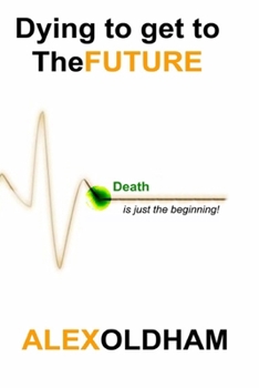 Paperback Dying to get to the Future Book