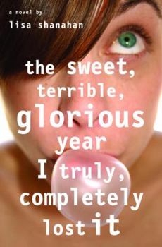 Hardcover The Sweet, Terrible, Glorious Year I Truly, Completely Lost It Book