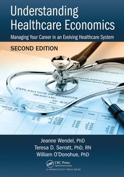 Paperback Understanding Healthcare Economics: Managing Your Career in an Evolving Healthcare System, Second Edition Book