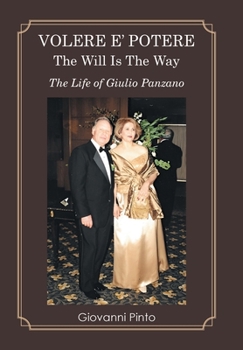 Hardcover Volere E' Potere the Will Is the Way: The Life of Giulio Panzano Book