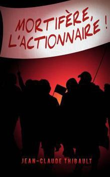 Paperback Mortifère, l'actionnaire ! [French] Book