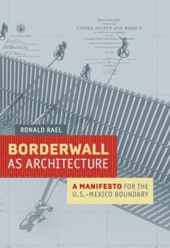 Paperback Borderwall as Architecture: A Manifesto for the U.S.-Mexico Boundary Book