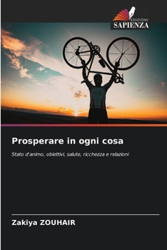 Prosperare in ogni cosa (Italian Edition)