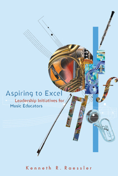 Hardcover Aspiring to Excel: Leadership Initiatives for Music Educators Book