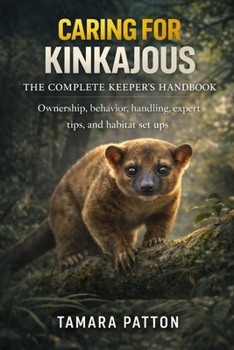 Paperback Caring for Kinkajous: Ownership, behavior, handling, expert tips, and habitat set ups Book
