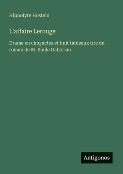 Paperback L'affaire Lerouge: Drame en cinq actes et huit tableaux tire du roman de M. Emile Gaboriau [French] Book