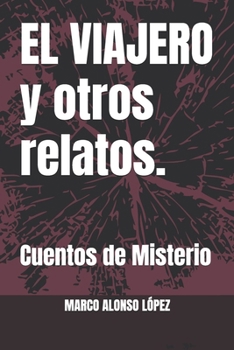 Paperback EL VIAJERO y otros relatos.: Cuentos de Misterio [Spanish] Book