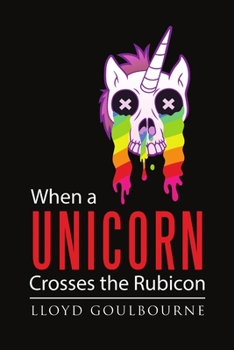 Paperback When a Unicorn Crosses the Rubicon Book