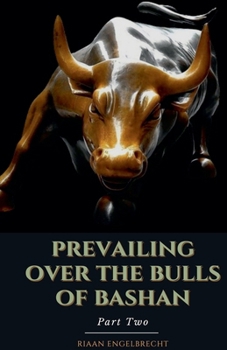 Prevailing Over the Bulls of Bashan Part Two (Vine)