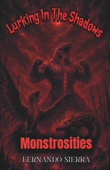 Paperback Lurking In The Shadows: Monstrosities: A Dark Horror Series About Survival, Trauma, and Monsters Book