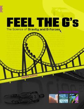 Hardcover Feel the G's: The Science of Gravity and G-Forces Book