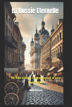 Paperback La Russie Eternelle 1: 9e-18e siècle, l'émergence d'une puissance [French] Book